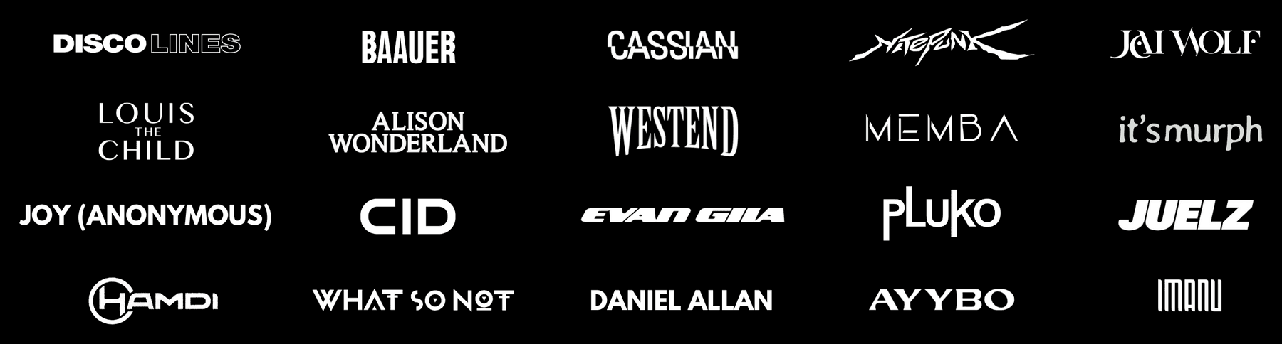 Past clients including Disco Lines, Baauer, Cassian, Nitepunk, Jai Wolf, Louis The Child, Alison Wonderland, Westend, MEMBA, it's murph, Joy Anonymous, CID, Evan Giia, Pluko, Juelz, Hamdi, What So Not, Daniel Allan, AYYBO, IMANU